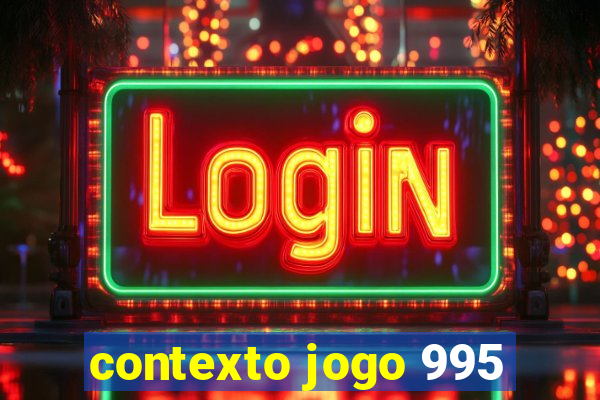 contexto jogo 995